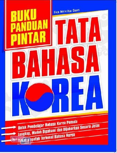Bahasa korea merupakan bahasa yang saat ini banyak digunakan oleh banyak orang selain negaranya sendiri korea utara dan korea selatan anda dapat belajar bahasa korea dengan online pada situs belajar bahasa korea diantaranya : Buku Buku Panduan Pintar Tata Bahasa Korea | Bukukita