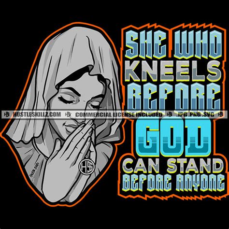 She Who Kneels Before God Can Stand Before Anyone Quotes Praying Woman