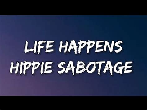 Life Happens Hippie Sabotage Lyrics Youtube