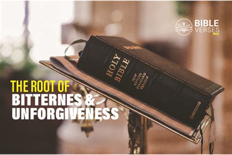 The Root Of Bitterness And Unforgiveness Bible Verses