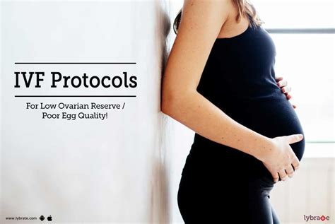 Ivf Protocols For Low Ovarian Reserve Poor Egg Quality By Indira