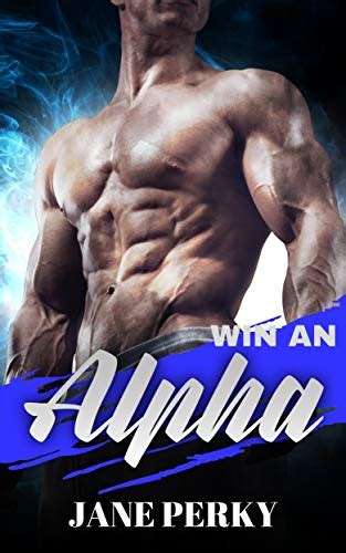 Win An Alpha Win An Alpha 1 3 By Jane Perky Goodreads