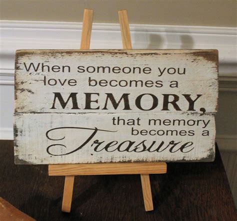 When Someone You Love Becomes A Memory That Memory Becomes 