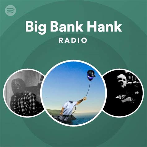 Big Bank Hank Radio Playlist By Spotify Spotify