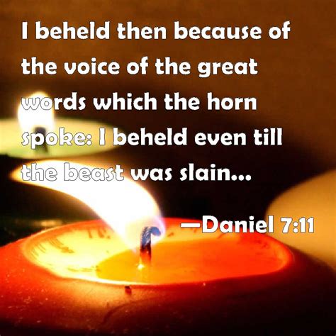 Daniel 711 I Beheld Then Because Of The Voice Of The Great Words Which