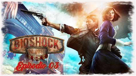 Bioshock Infinite Infusiones Trajes Y Un Cofre Secreto Capítulo 03 En Español Youtube