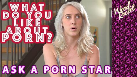 Ask A Porn Star What Do You Like About Porn Youtube