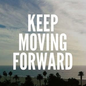 You must be very patient, very persistent. Keep Going Forward Quotes. QuotesGram