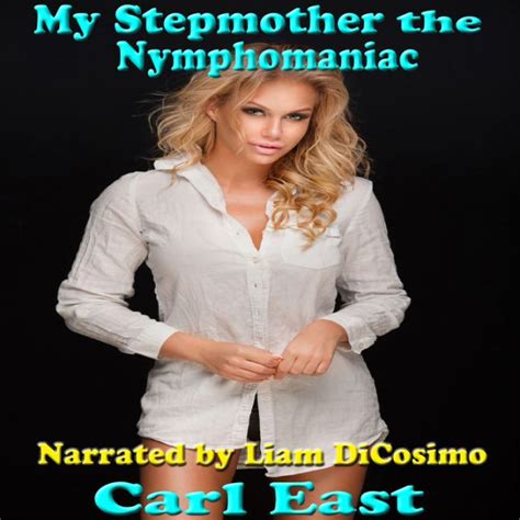 My Stepmother The Nymphomaniac By Carl East Liam Dicosimo 2940177694238 Audiobook Digital