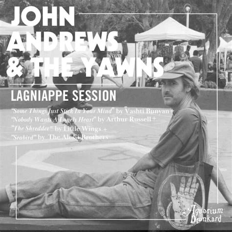 The Lagniappe Sessions John Andrews And The Yawns Aquarium Drunkard