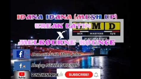 idana idana mush up breaklatin x melbourne bounce tiktok viral dj nethan remix youtube