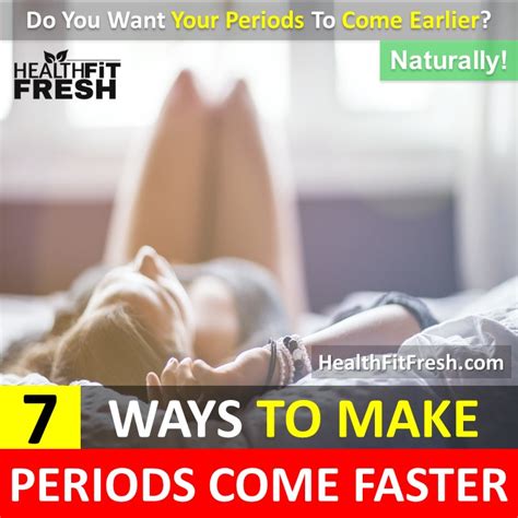 7 best ways to make your period come faster health fit fresh