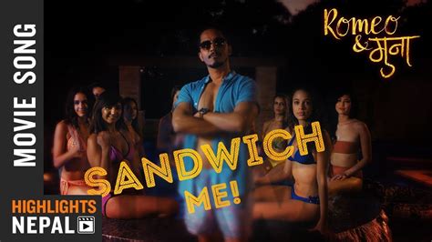 Sandwich Me New Nepali Movie Romeo And Muna Song 2018 Earl Url Edgar Ft Vinay Shrestha