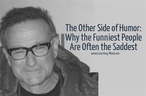 The Other Side Of Humor Why The Funniest People Are Often The Saddest