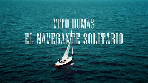 Vito Dumas El Navegante Solitario Youtube