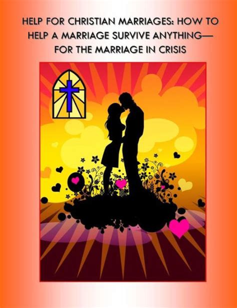 Help For Christian Marriages How To Help A Marriage Survive Anything