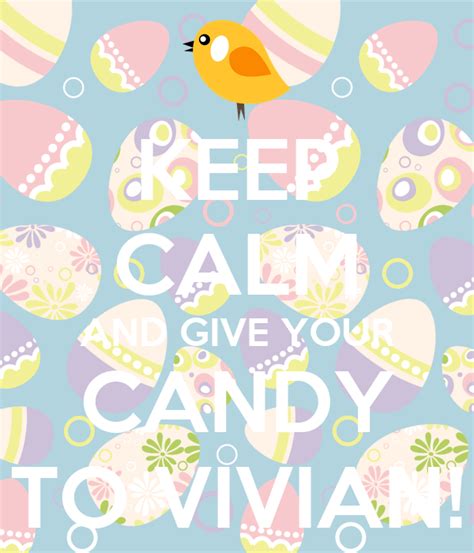 Keep Calm And Give Your Candy To Vivian Poster Person Keep Calm O