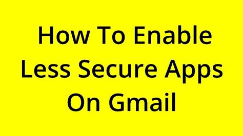 Solved How To Enable Less Secure Apps On Gmail Youtube