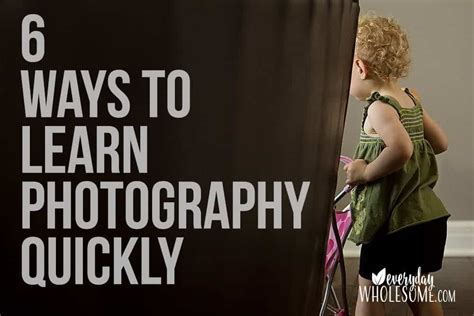 Everyday Wholesome WAYS TO LEARN PHOTOGRAPHY FAST