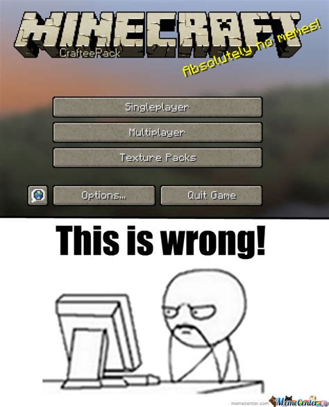 Are all fine) or make a general joke using a. No Memes In Minecraft! by stef4234 - Meme Center