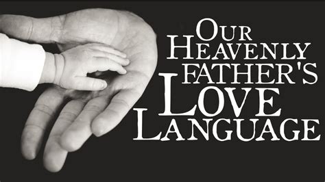 Our Heavenly Father S Love Language Youtube