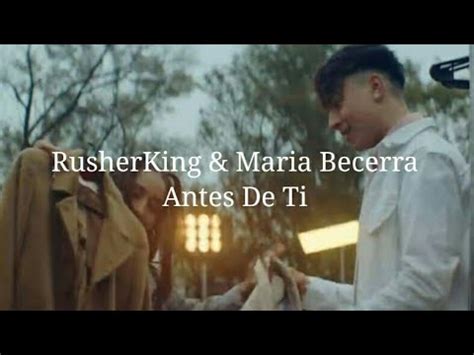 Rusherking Maria Becerra Antes De Ti Letra Lyrics Youtube