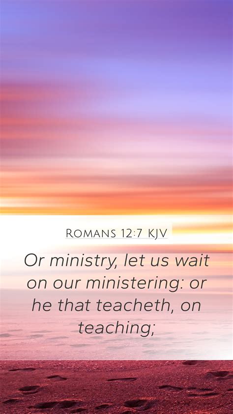 Romans 127 Kjv Mobile Phone Wallpaper Or Ministry Let Us Wait On
