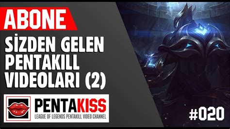 sİzden gelen pentakill serİsİ 2 020 youtube