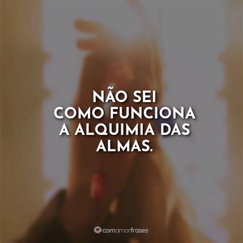Frases Alquimia Das Almas