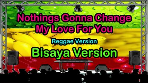 Nothings Gonna Change My Love For You Bisayaversion Charles Celin