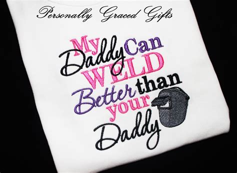 my daddy can weld better than your daddy custom embroidered etsy custom embroidered shirts