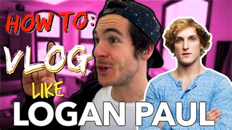 How To Vlog Like Logan Paul Youtube