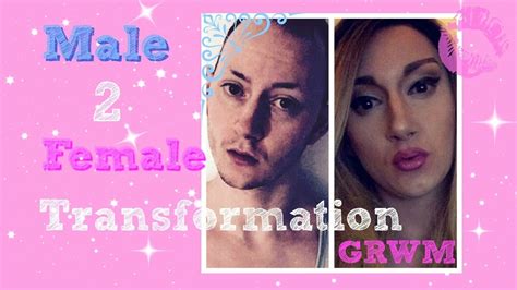 My Male 2 Female Transformation Grwm Youtube