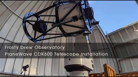 Frosty Drew Observatory Planewave Cdk600 Installation Timelapse Youtube