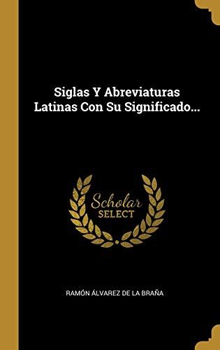 Siglas Y Abreviaturas Latinas Con Su Significado Hardback New