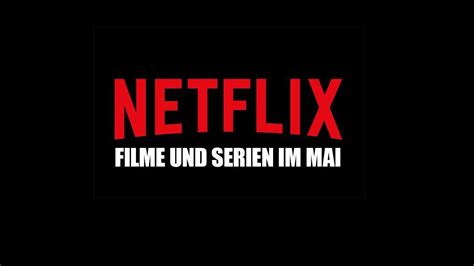 Netflix Filme Und Serien Im Mai Neuheiten 2020