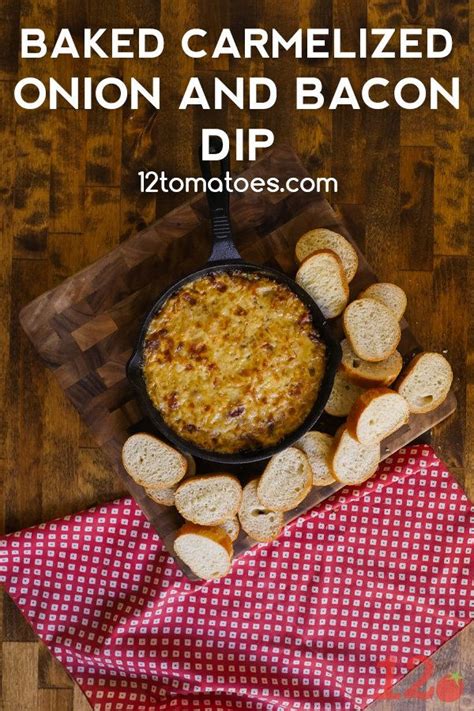 Baked Caramelized Onion And Bacon Dip Bacon Dip Caramelized Onions