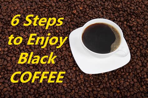 enjoy black coffee ways to make and really the black coffee benefits