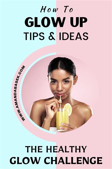 how to glow up tips and ideas the healthy glow challenge life coaching tools glow up tips