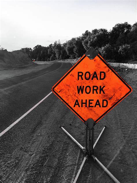 Road Work Ahead Photograph By Charles Benavidez Fine Art America