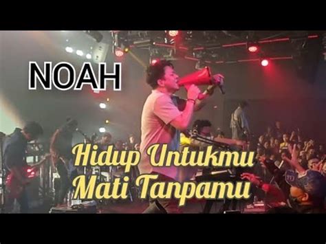 NOAH Hidup Untukmu Mati Tanpamu Live Holywings Gold Surabaya 16 Juni
