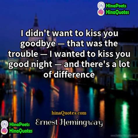 ernest hemingway quotes i didn t want to kiss you goodbye