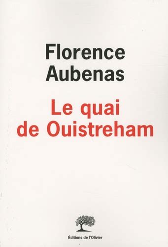 Florence aubenas est née en 1961 à bruxelles. Le quai de Ouistreham. Florence Aubenas - Grand Format ...