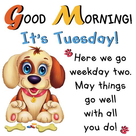 Good Morning Its Tuesday Here We Go Weekday Two May Things Go Well With All You Do