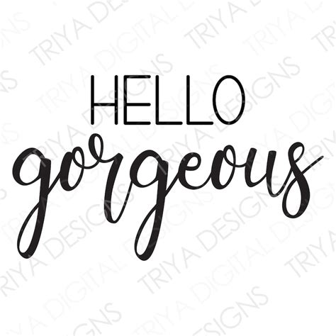 Hello Gorgeous Svg Hand Lettered Cursive Text Digital Etsy