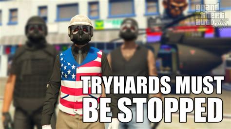 Gta 5 Tryhards Must Be Stopped Youtube