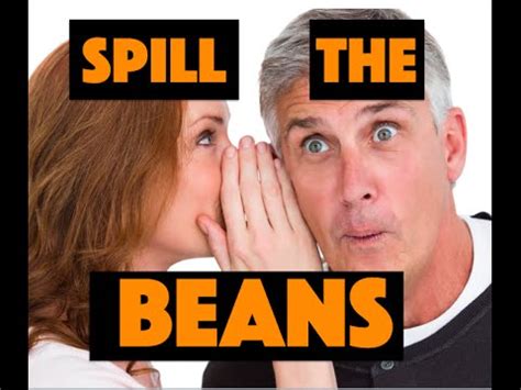 To reveal the truth about something secret or private | meaning, pronunciation, translations and examples. SPILL THE BEANS - YouTube
