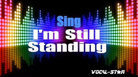 Sing Im Still Standing Lead Karaoke Version With Lyrics Hd Vocal