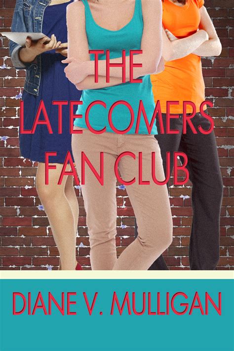 Stream latecummers » latecummers could be available for streaming. The Latecomers Fan Club, by Diane V. Mulligan - Angela Smith