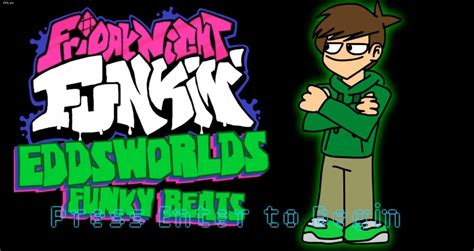 Friday night funkin's been given a new coat a paint, with an art style courtesy of yours truly. Friday Night Funkin (FnF) : Eddsworlds Funky Beats Mod ...